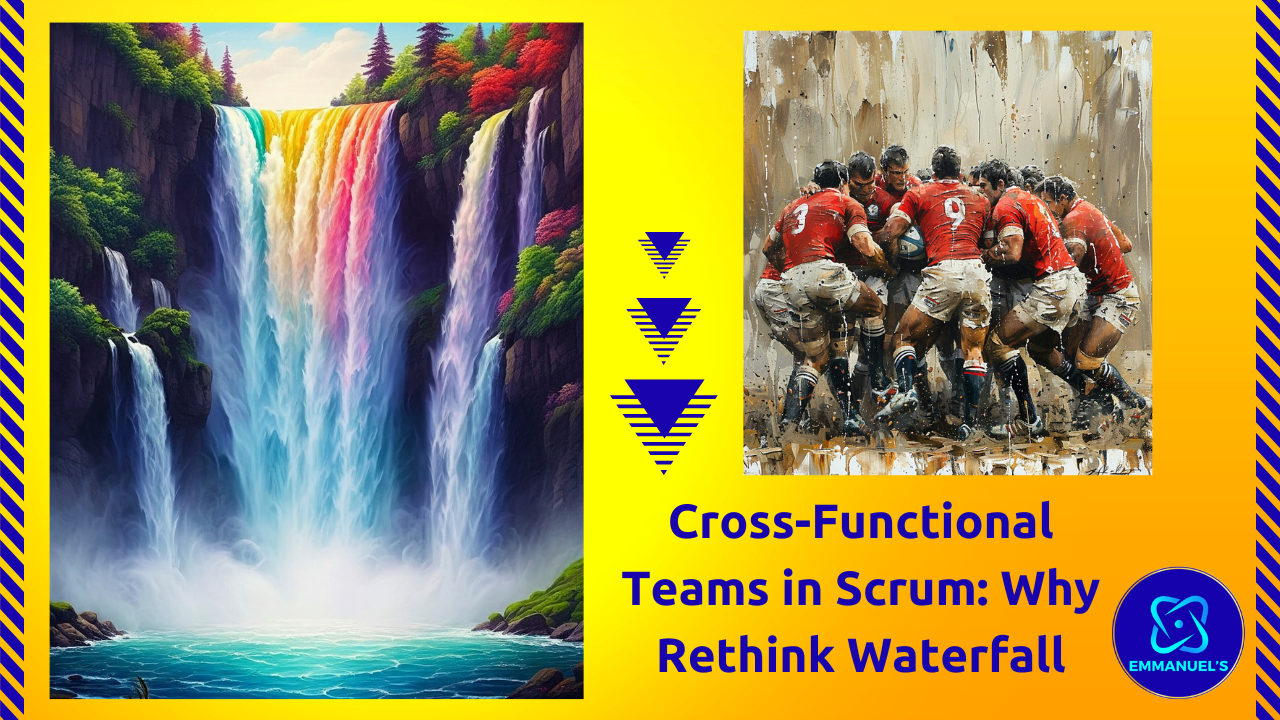 Cross-Functional Teams in Scrum: Why Rethink Waterfall