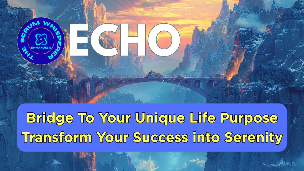 Bridge To Your Unique Life Purpose: Transform Your Life Success into Serenity