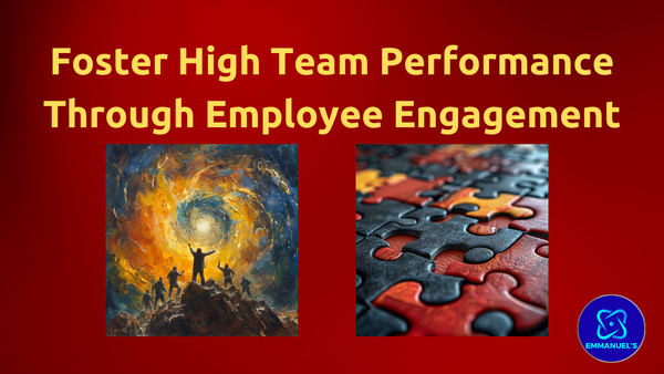 Foster High Team Performance Through Employee Engagement